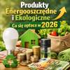 Produkty energooszczędne i ekologiczne – co naprawdę się opłaca w 2026?