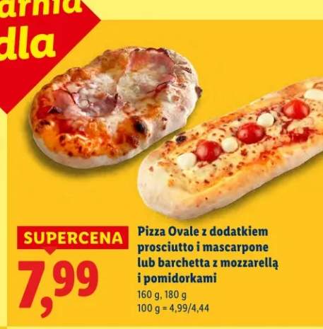 Pizza Ovale z dodatkiem prosciutto i mascarpone lub barchetta z mozzarellą i pomidorkami