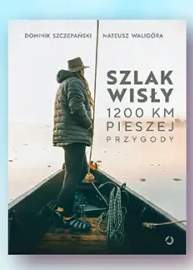 Książka Szlak Wisły Dominik Szczepański Mateusz Waligóra