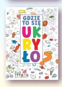Książka dla dzieci Gdzie to się ukryło?